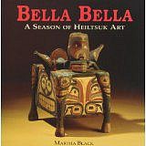 Martha Black - Bella Bella: A Season of Heiltsuk Art