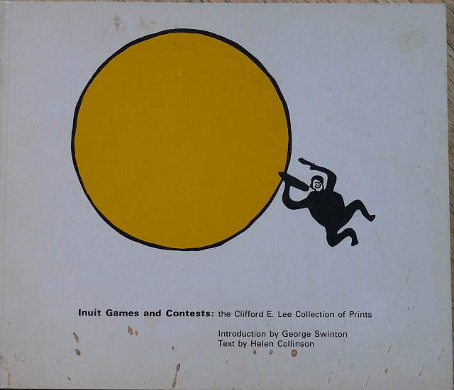 George Swinton, Inuit Games and Contests:  The Clifford E. Lee collection of prints, 1978
A collection of Inuit prints depicting traditional Inuit games and contests
09592-1